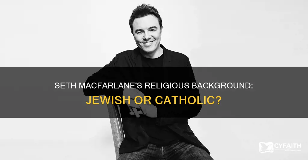 is seth macfarlane jewish or catholic