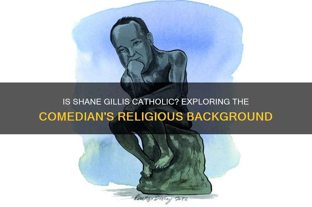 is shane gillis catholic