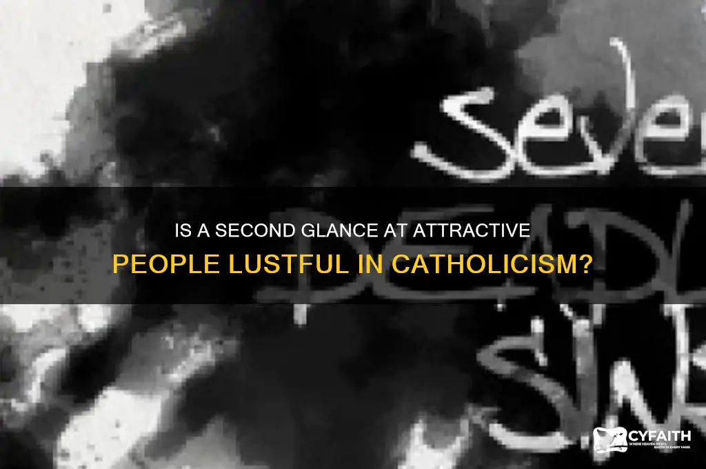 is taking a second look at someone attractive lust catholic