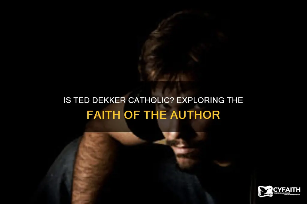 is ted dekker catholic