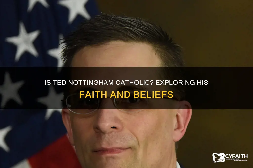 is ted nottingham catholic
