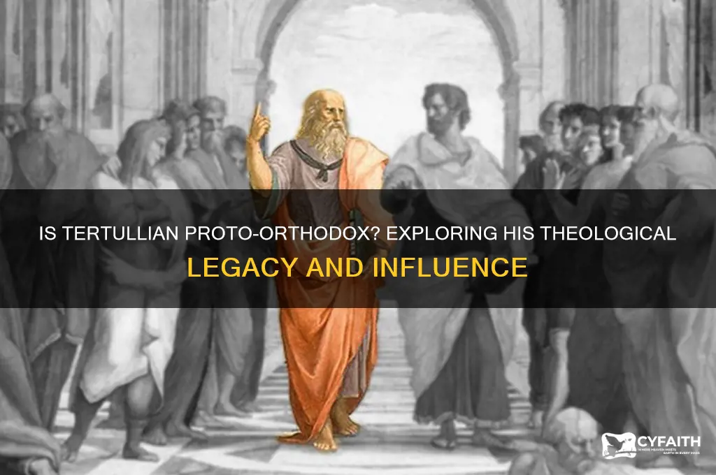 is tertullian proto-orthodox