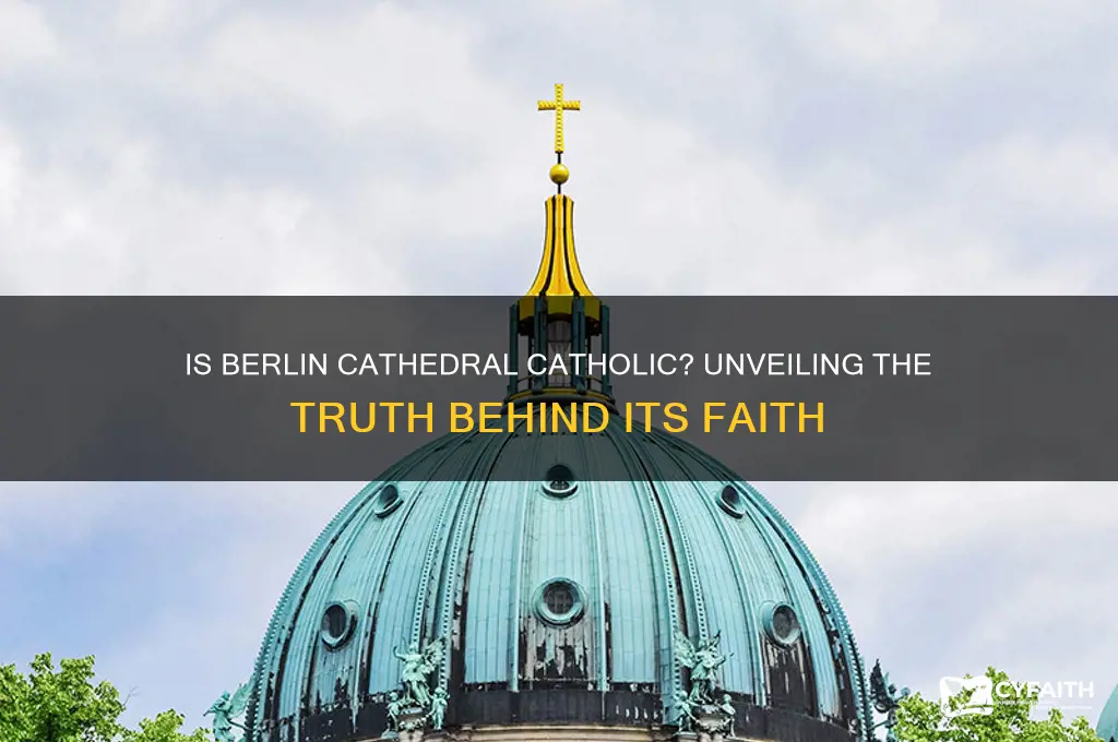 is the berlin cathedral catholic