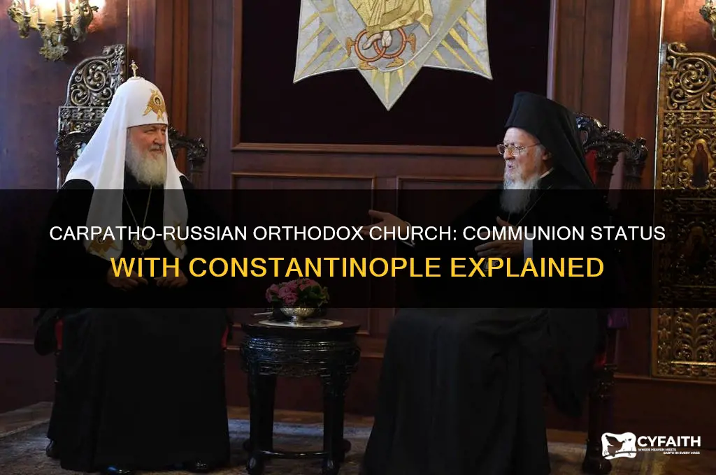 is the carpatho russian orthodox church in communion with constantinople