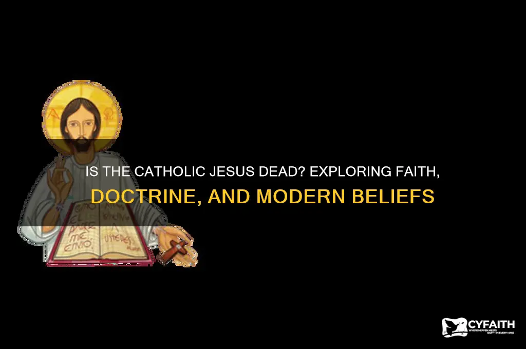 is the catholic jesus dead