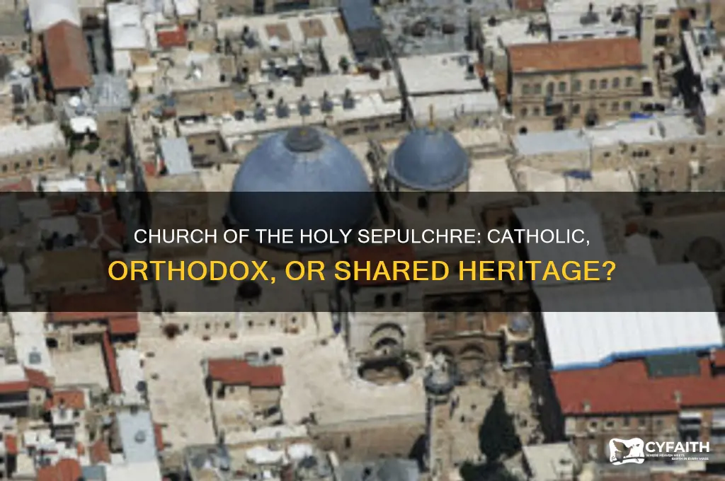 is the church of the holy sepulchre catholic or orthodox