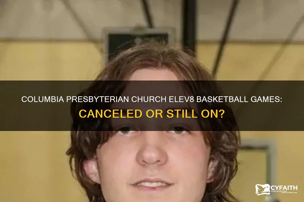 is the columbia presbyterian church elev8 basket ball games canceled
