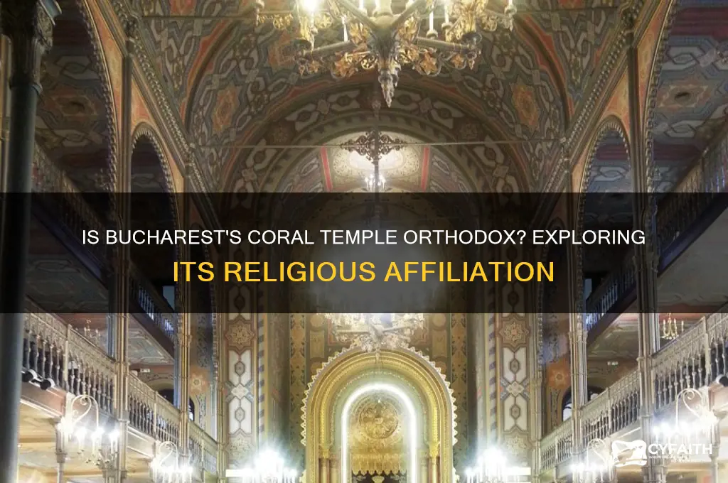 is the coral temple in bucharest orthodox