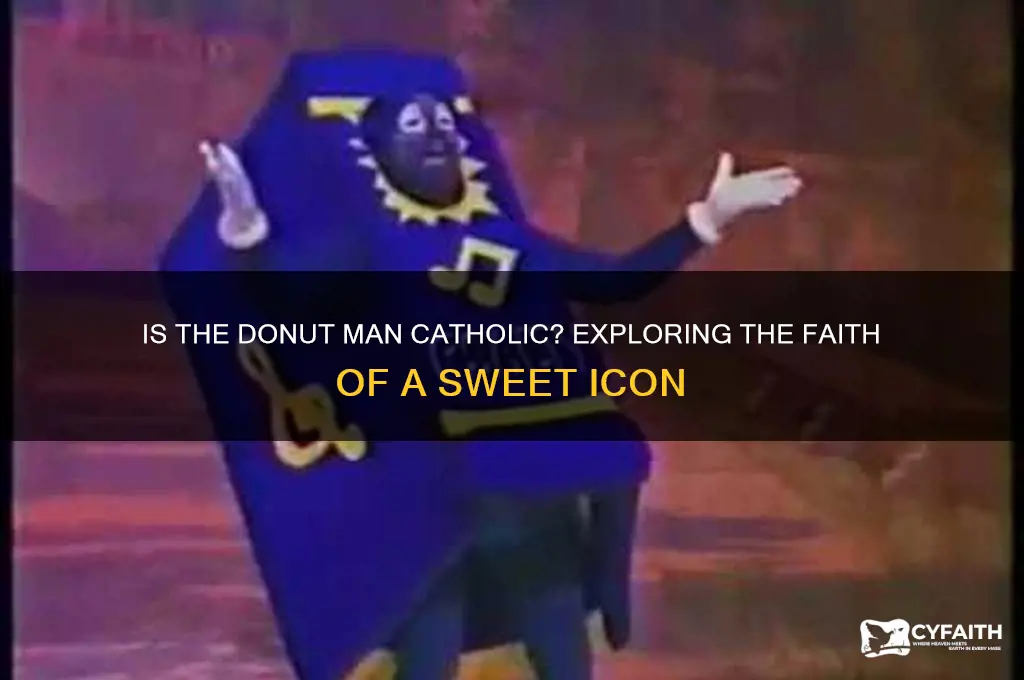 is the donut man catholic