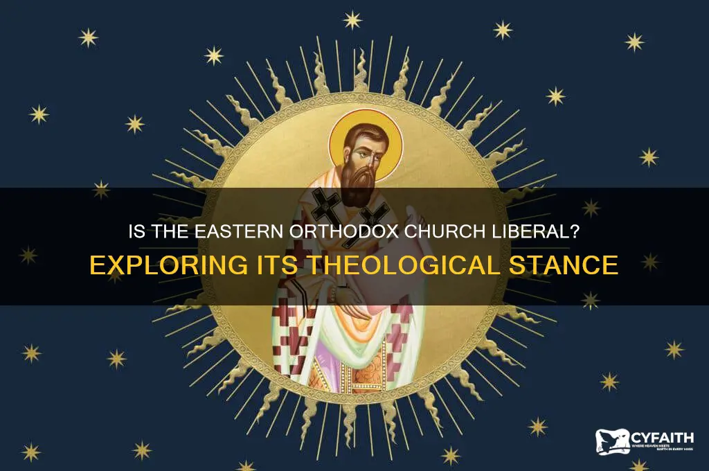 is the eastern orthodox church liberal