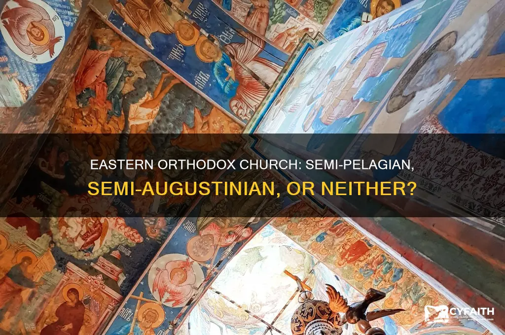 is the eastern orthodox church semi-pelagian or semi-augustian