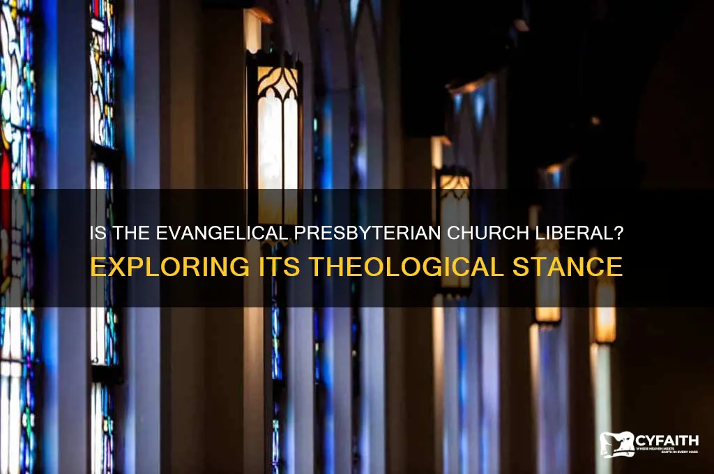 is the evangelical presbyterian church liberal