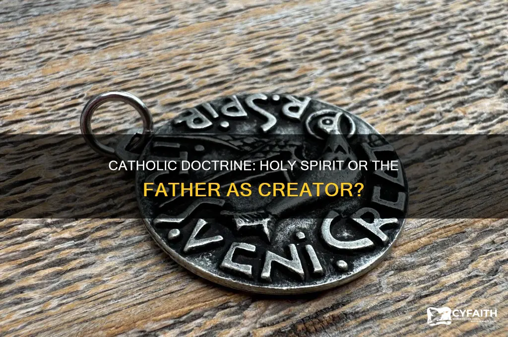is the holy spirit or the father the creator catholic