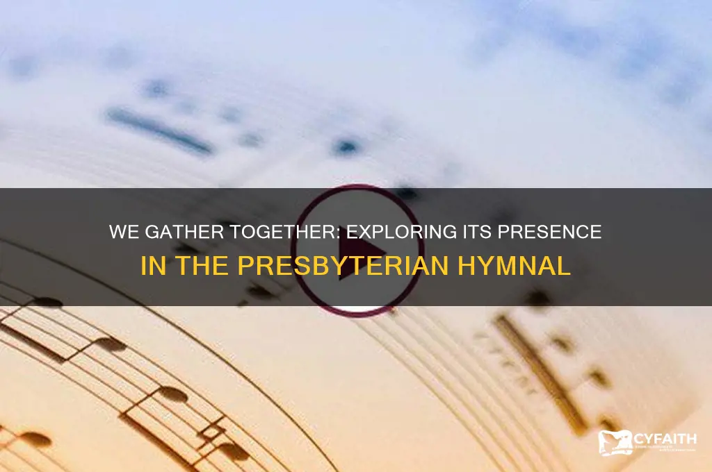 is the hymn we gather together in the presbyterian hymnal