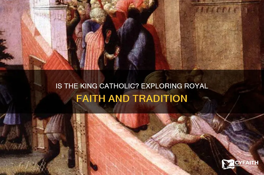 is the king catholic