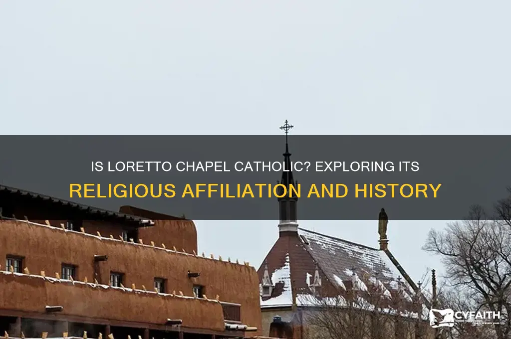 is the loretto chapel catholic