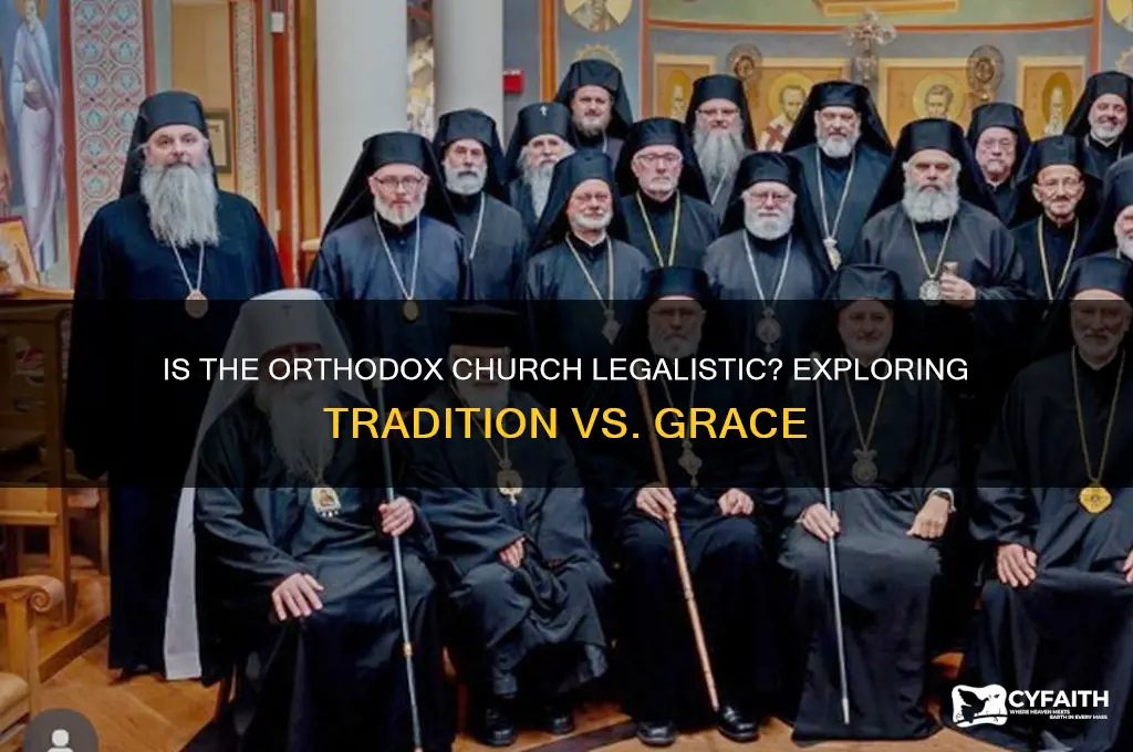 is the orthodox church legalistic