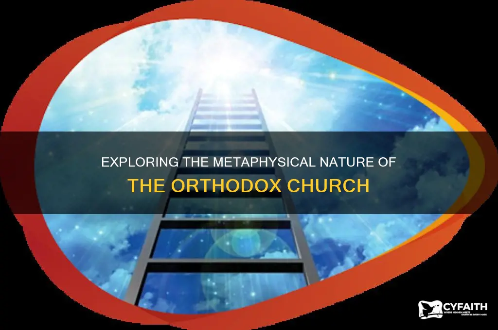 is the orthodox church metaphysical