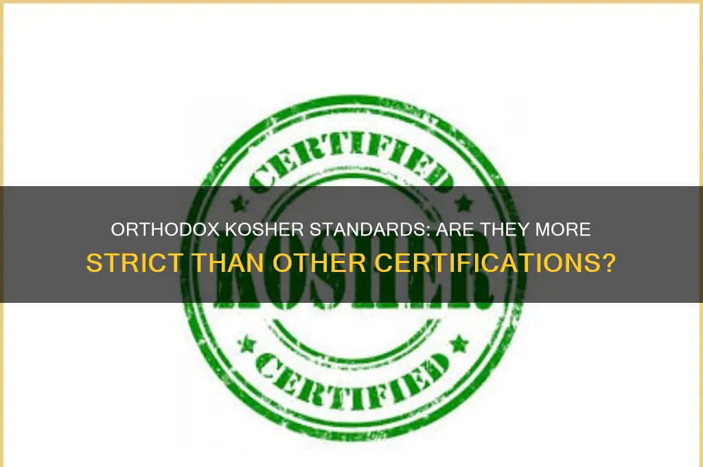 is the orthodox kosher more strict