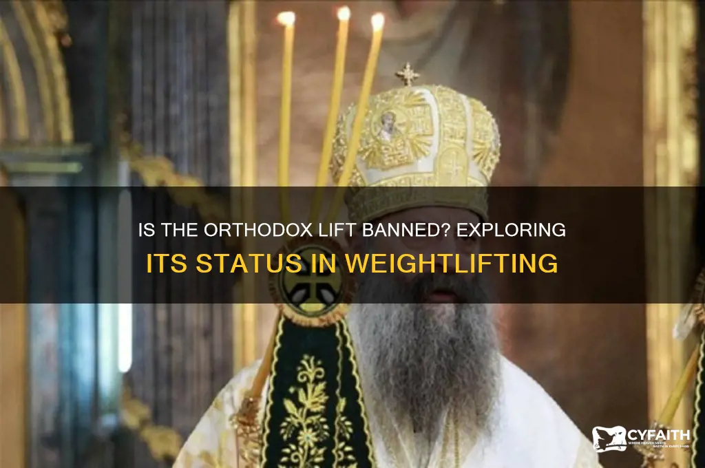 is the orthodox lift banned