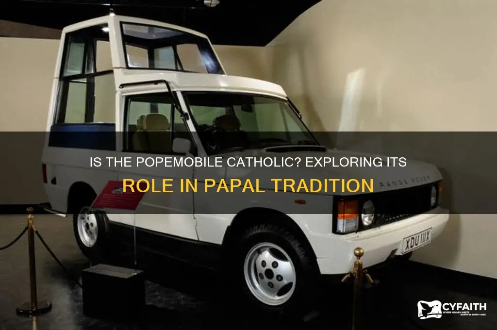 is the popemobile catholic