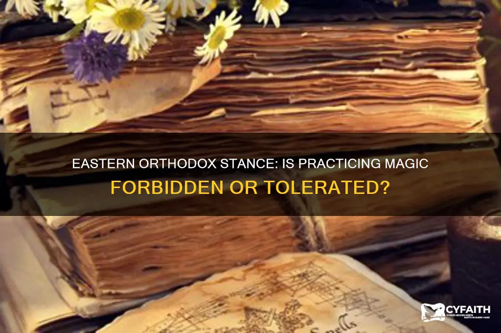 is the practice of magic banned in the eastern orthodox