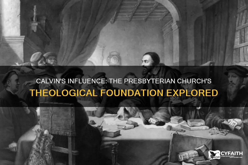 is the presbyterian church based on calvin