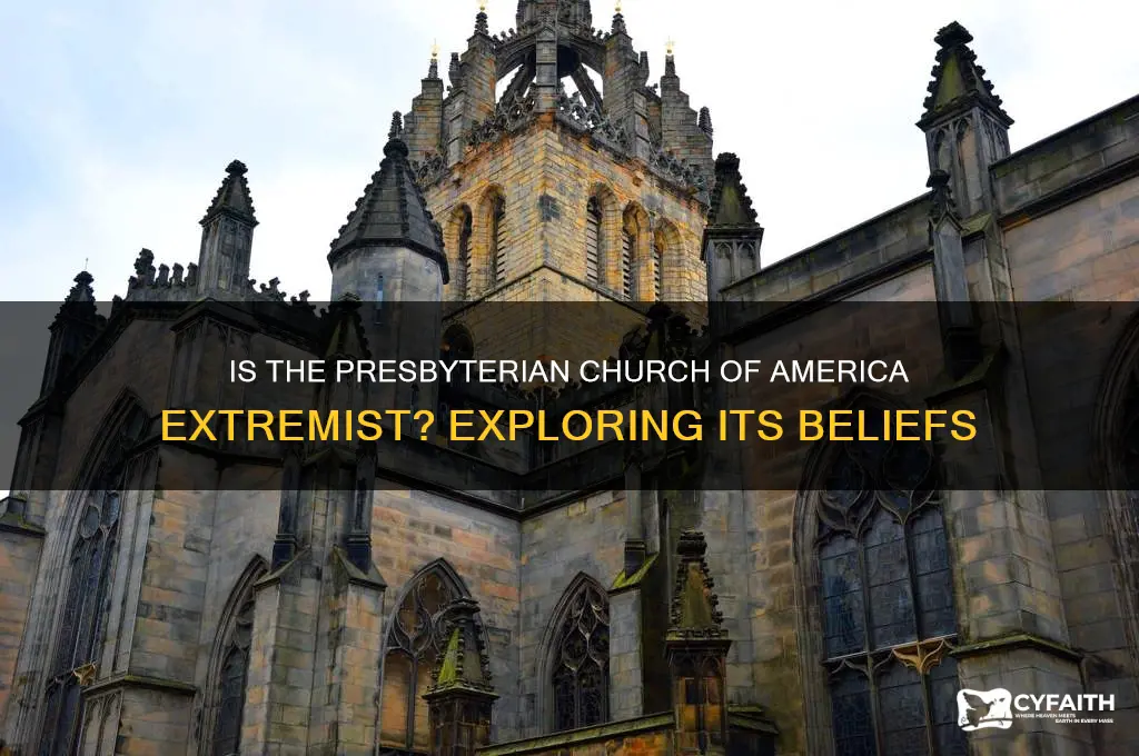 is the presbyterian church of america extreme