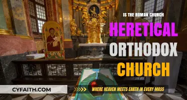 Is the Roman Church Heretical or Orthodox? A Critical Analysis