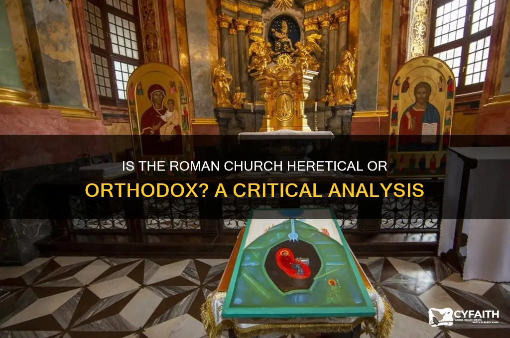 is the roman church heretical orthodox church