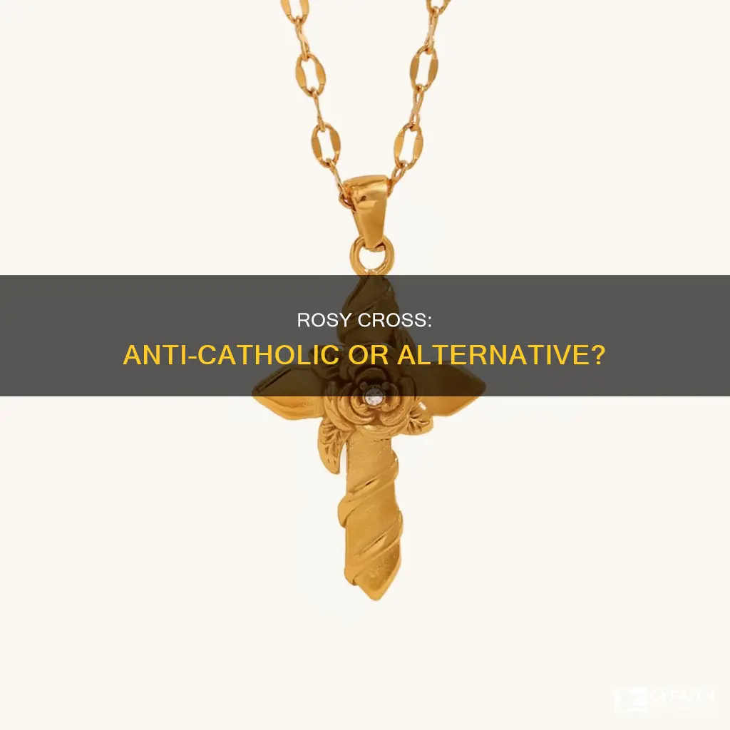 is the rosy cross anti catholic