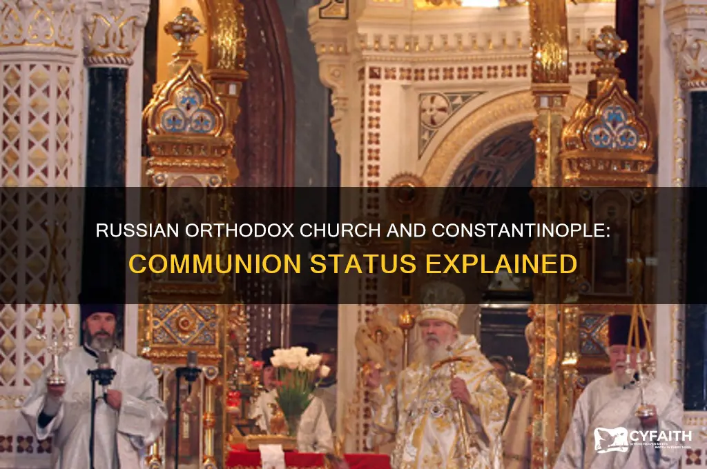 is the russian orthodox church in communion with constantinople