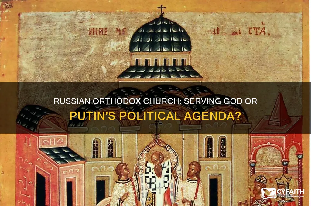 is the russian orthodox church serving god or putin
