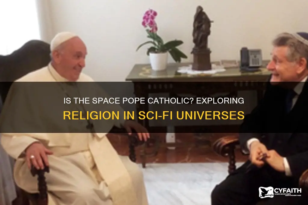 is the space pope catholic