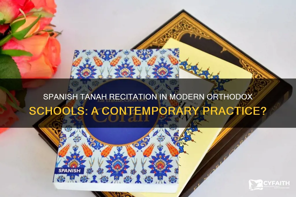 is the spanish tanah recited in modern orthodox schools