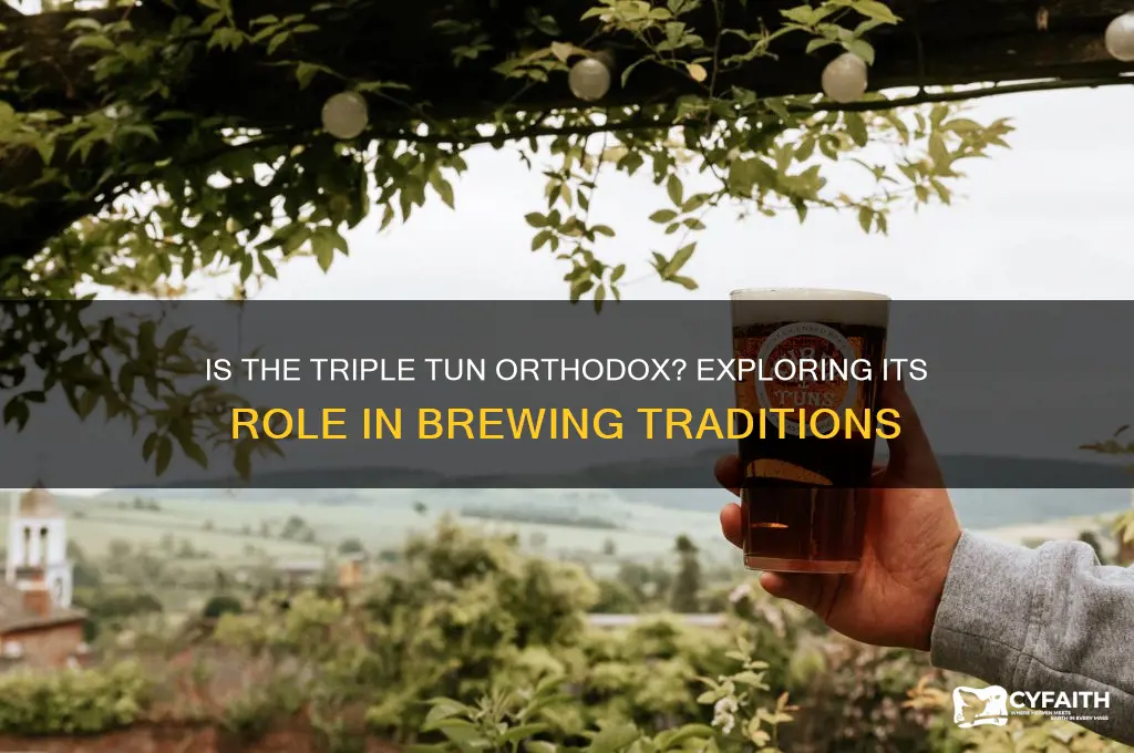 is the triple tun an orthodox