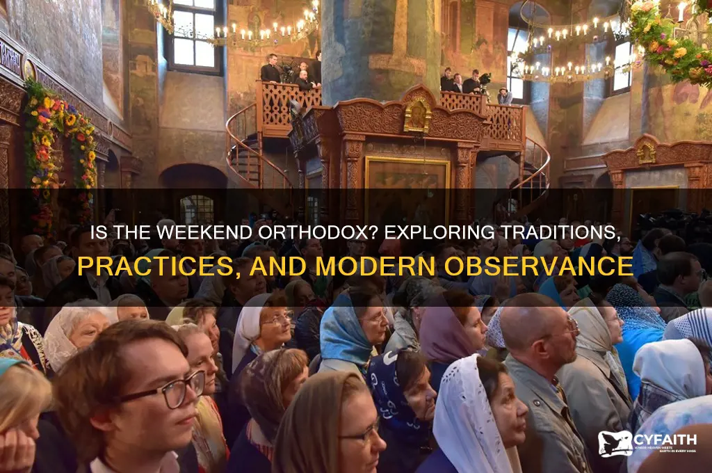 is the weekend orthodox