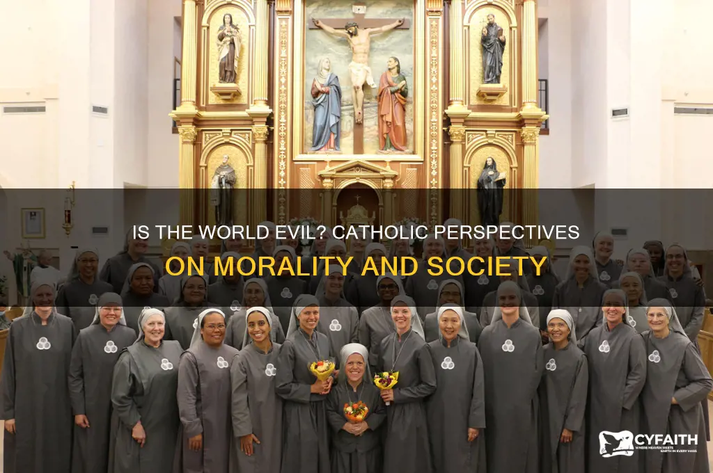 is the world evil catholic
