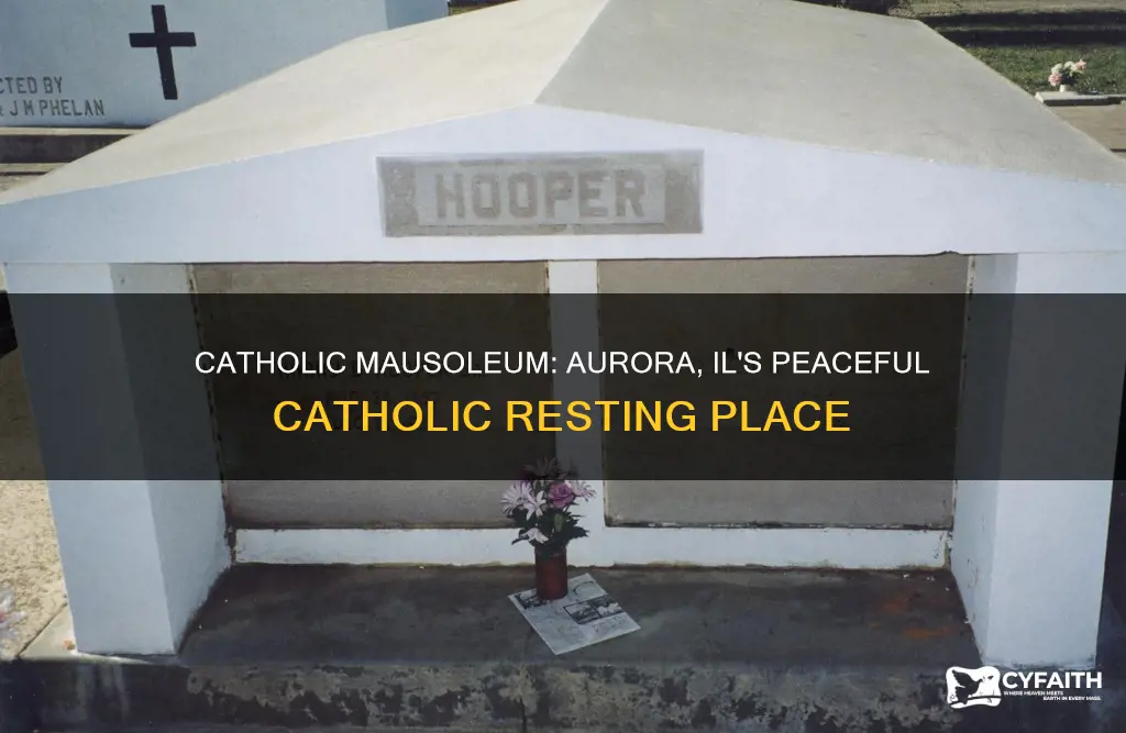 is there a catholic mausoleum in aurora il