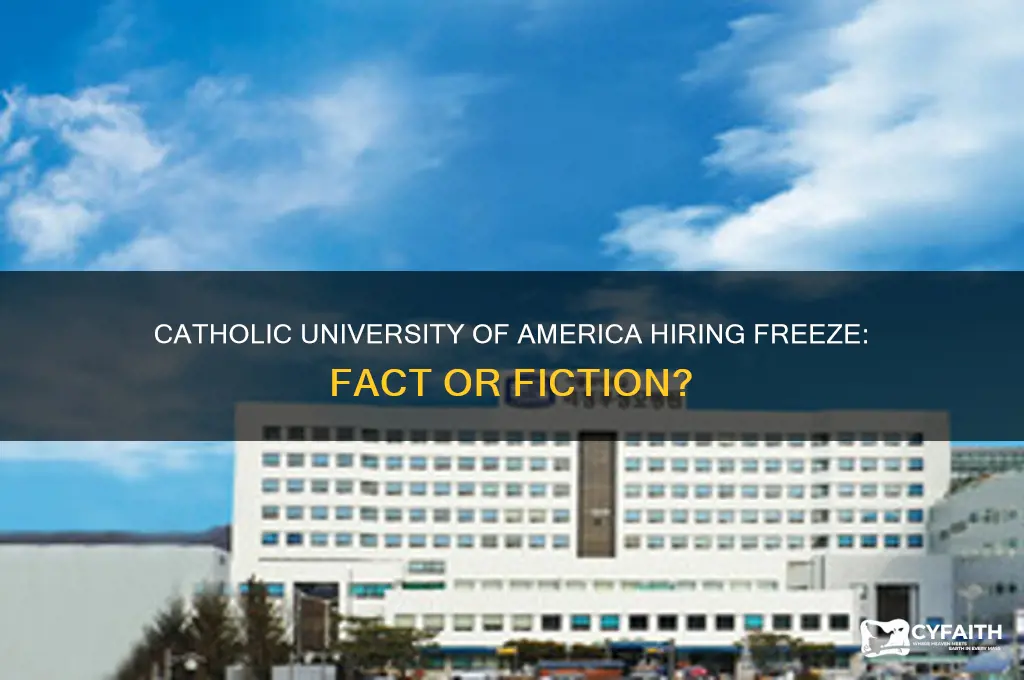 is there a hiring freeze at catholic university of america