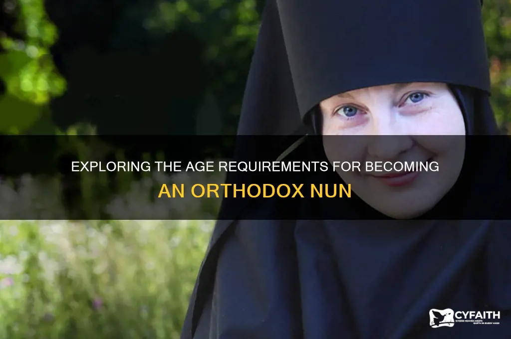 is there an age limit to become an orthodox nun
