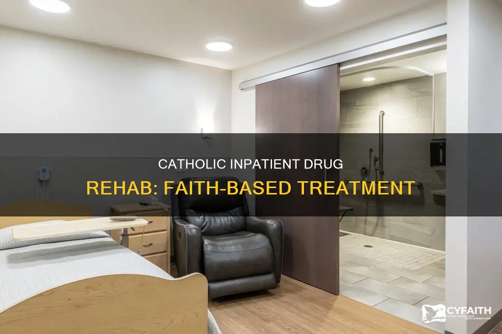 is there an inpatiet drug rehab for catholics