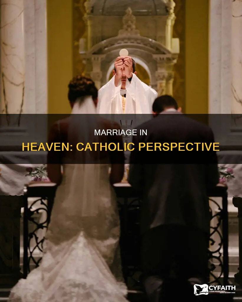 is there marriage in heaven catholic