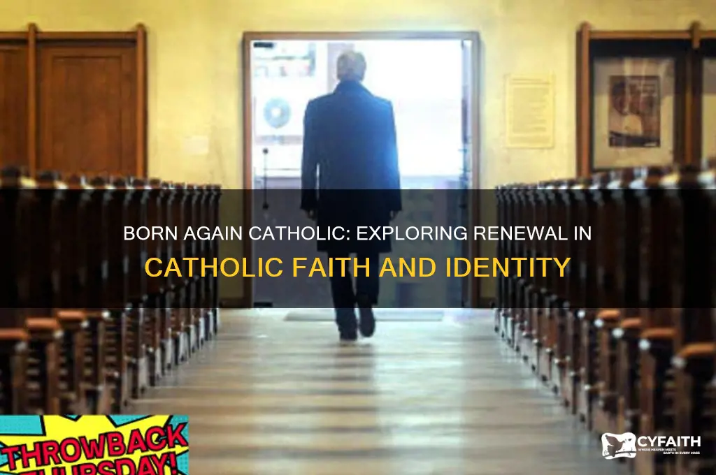 is there such a thing as a born again catholic