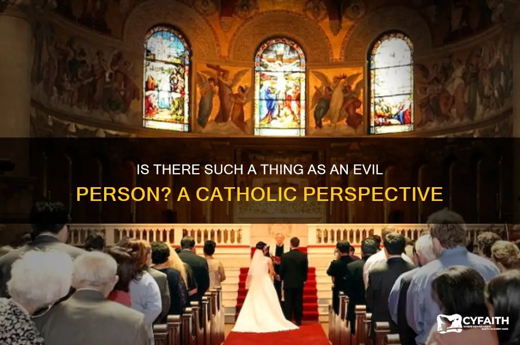 is there such a thing as an evil person catholic