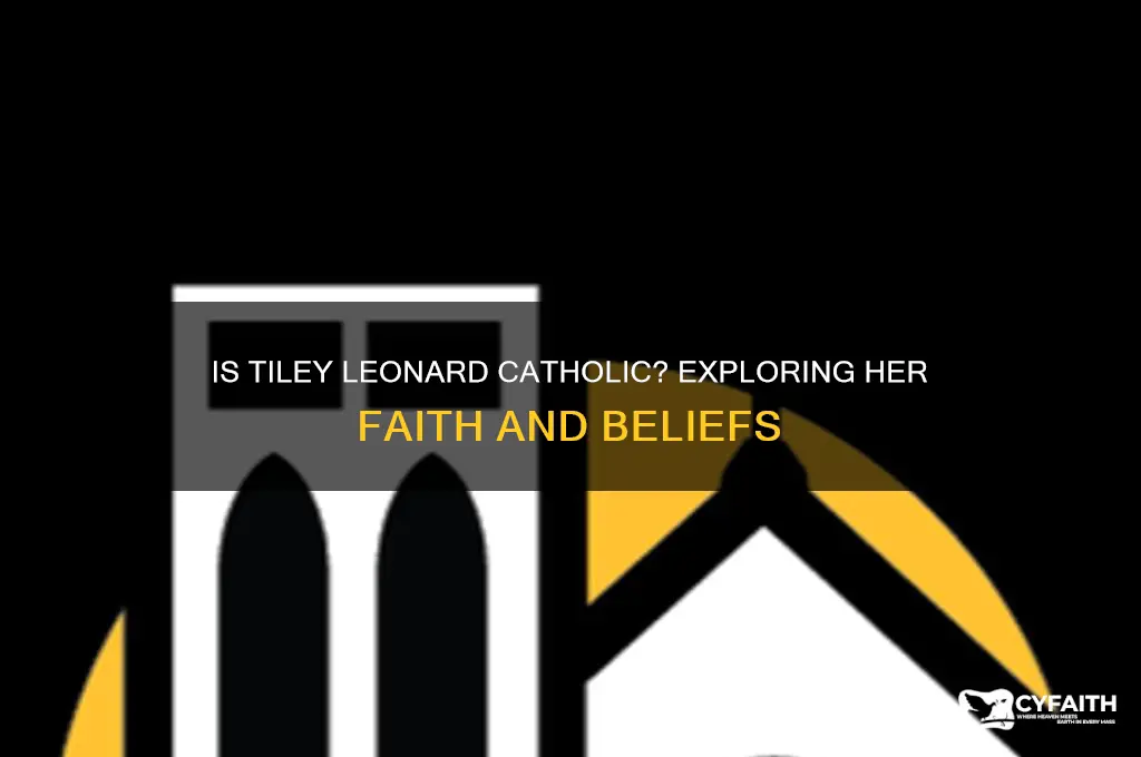 is tiley leonard catholic
