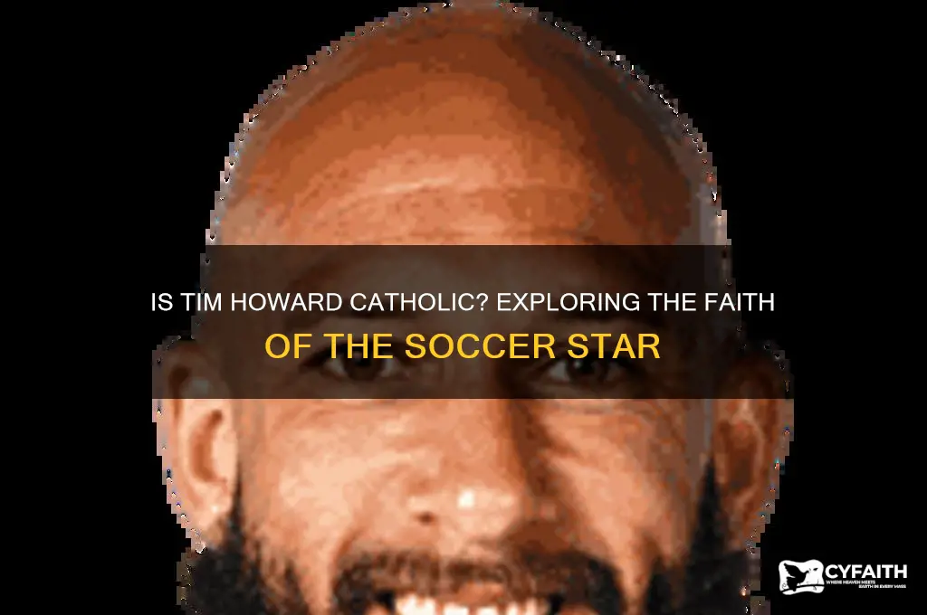 is tim howard catholic