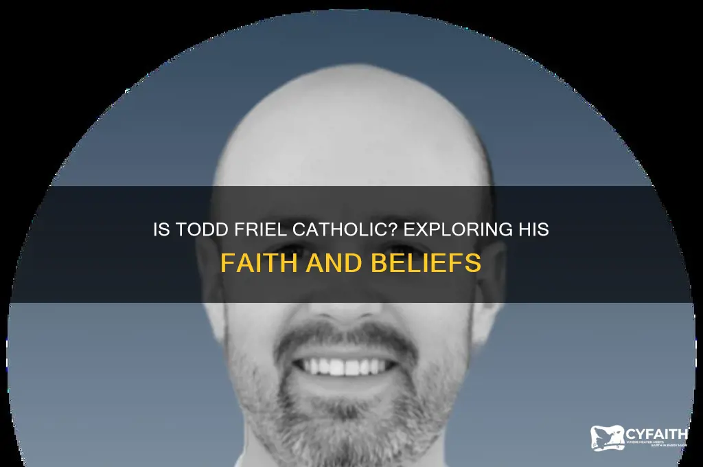 is todd friel catholic