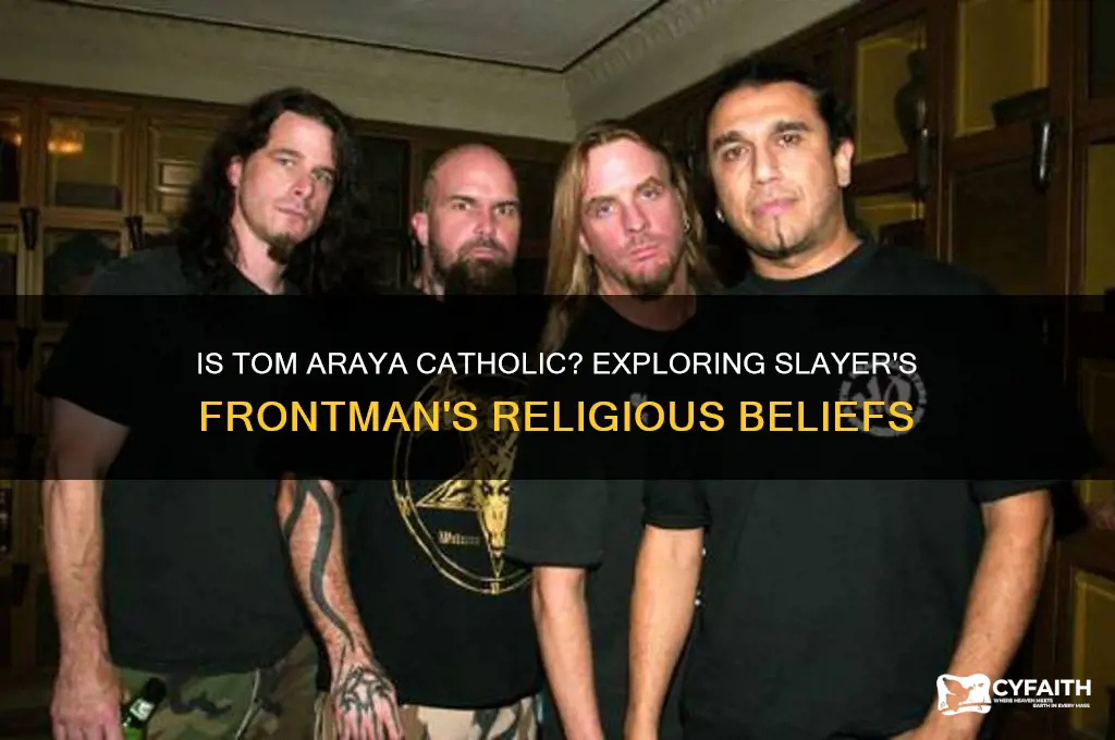 is tom araya catholic