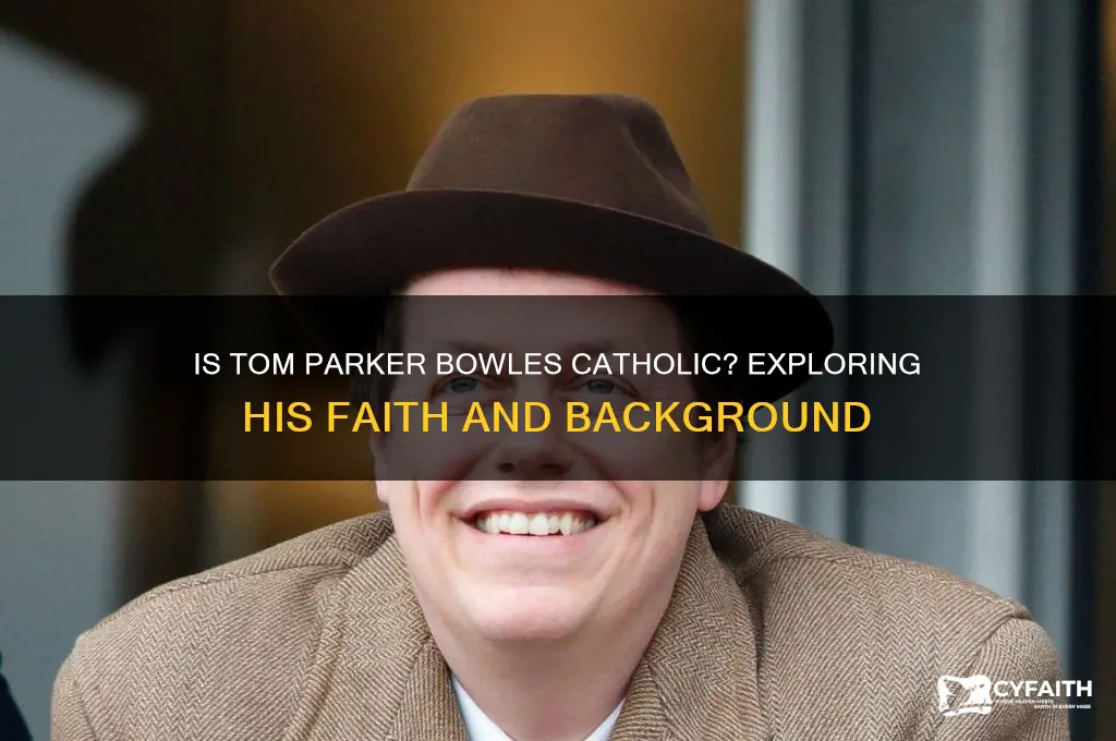 is tom parker bowles catholic